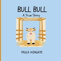 BULL BULL: True Story About A Little White Bull B0DY67TY8W Book Cover