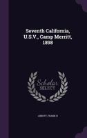 Seventh California, U.S.V., Camp Merritt, 1898 1354342569 Book Cover