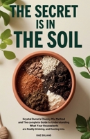 The Secret Is in the Soil: Krystal Duran's Chunky Mix Method and the Complete Guide to Understanding What Your Houseplants Are Really Drinking, Eating, and Rooting Into B0GTYFM9Z1 Book Cover