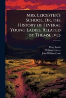 Mrs. Leicester's School, Or, the History of Several Young Ladies, Related by Themselves 1023730693 Book Cover