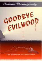 Goodbye Evilwood: The Murders in Tinseltown 1932656049 Book Cover