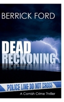 Dead Reckoning: A Cornish Crime Thriller (Cornish Crime - Rego & Poldhu) 1912015234 Book Cover