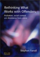 Rethinking What Works with Offenders: Probation, Social Context and Desistance from Crime 1843921022 Book Cover