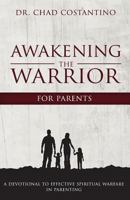 Awakening the Warrior for Parents: An Effective Guide to Spiritual Warfare in Parenting 1535250348 Book Cover