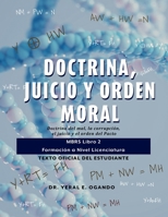 Doctrina, Juicio y Orden Moral : Doctrina Del Mal, la Corrupción, el Juicio y el Orden Del Pacto: MBRS Libro 2 - Formación a Nivel Licenciatura 194624953X Book Cover