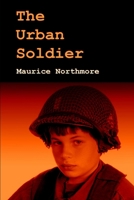 The Urban Soldier: Readers Reviews: Gripping, Could not put it down, Fantastic 1096205718 Book Cover