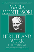 Maria Montessori: Her Life and Work 0452264499 Book Cover