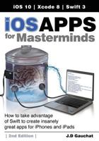 iOS Apps for Masterminds 4th Edition: How to take advantage of Swift 4.2, iOS 12, and Xcode 10 to create insanely great apps for iPhones and iPads 1724466445 Book Cover