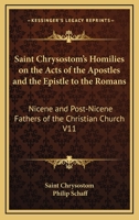 Homilies on the Acts of the Apostles and the Epistle to the Romans 1017754381 Book Cover