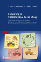 Einfuhrung in Computational Social Choice: Individuelle Strategien Und Kollektive Entscheidungen Beim Spielen, Wahlen Und Teilen 3827425700 Book Cover