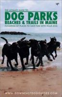 The Ultimate Guide to Dog Parks, Beaches and Trails in Maine 0615274463 Book Cover