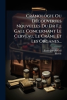 Crânologie Ou Découvertes Nouvelles Du Dr F.j. Gall Concernant Le Cerveau, Le Crâne Et Les Organes... 1274994497 Book Cover