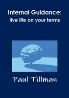 Internal Guidance: live life on your terms 0557372704 Book Cover