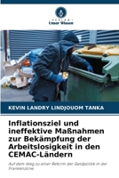 Inflationsziel und ineffektive Maßnahmen zur Bekämpfung der Arbeitslosigkeit in den CEMAC-Ländern: Auf dem Weg zu einer Reform der Geldpolitik in der Frankenzone. 6205718758 Book Cover