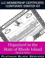 LLC Membership Certificates Corporate Starter Kit: Organized in the State of Rhode Island (Black & White) 1545575290 Book Cover