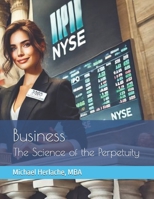 Business: The Science of the Perpetuity 1794441131 Book Cover
