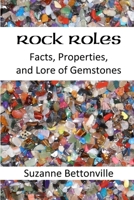 Rock Roles: Facts, Properties, and Lore of Gemstones 1257037625 Book Cover