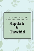 100 question and answers regarding Aqidah & Tawhid 8102884142 Book Cover