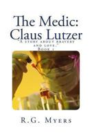 The Medic: Claus Lutzer 1477623299 Book Cover