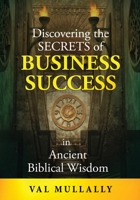 Discovering the Secrets of Business Success in Ancient Biblical Wisdom 1912328550 Book Cover