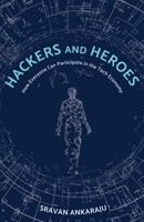 Hackers and Heroes: How Everyone Can Participate in the Tech Economy 1737776103 Book Cover