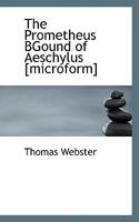 The Prometheus BGound of Aeschylus [microform] 0530072084 Book Cover