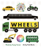 Wheels: Cars, Cogs, Carousels, and Other Things That Spin 0753475316 Book Cover