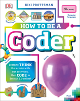 How To Be a Coder: Learn to Think like a Coder with Fun Activities, then Code in Scratch 3.0 Online! 1465478817 Book Cover