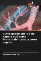 Tutto quello che c'è da sapere sull'asma bronchiale: cosa occorre capire (Italian Edition) 620974124X Book Cover