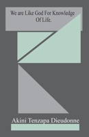 We are Like God For Knowledge Of Life 1049232860 Book Cover