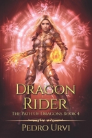 Dragon Rider: (The Path of Dragons, Book 4) B0DZCL76L3 Book Cover
