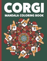 Corgi Mandala Coloring Book: Funny Corgi Theme Mandalas For Adults Meditation & Relaxation B08KWKK5YT Book Cover