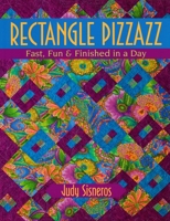 Rectangle Pizzazz: Fast, Fun & Finished in a Day 1571204466 Book Cover