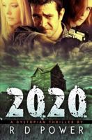 2020: A Dystopian Thriller 0991798392 Book Cover