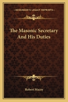 The Masonic Secretary And His Duties 1425336620 Book Cover
