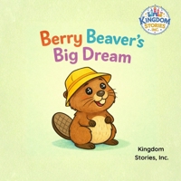 Berry Beaver's Big Dream B0GTX7GWW5 Book Cover