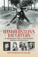 Hammerstein's Daughters: An Aristocratic Family Caught Between Tradition and Resistance 1836950233 Book Cover