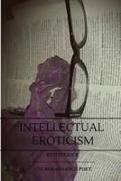 Intellectual Eroticism 1546945334 Book Cover