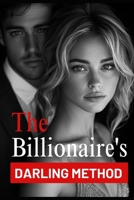 The Billionaire's Darling Method + 5 BONUS Guides: (For Women) (Relationship & Glow Up Guides) B0F23XYMVV Book Cover