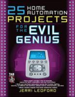 25 Home Automation Projects for the Evil Genius 0071477578 Book Cover