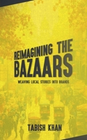 Reimagining the Bazaars: Weaving Local Stories into Brands B0DPR1R3H4 Book Cover