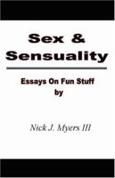 Sex & Sensuality: Essays On Fun Stuff 0595459854 Book Cover