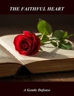 The Faithful Heart: A Gentle Defense B0FRRPXPGG Book Cover