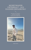 MoneyMaker Unterhalt - aus eigener Erfahrung!: Zwischen Last und Liebe - wenn das System dich bricht, aber du stärker bist. (German Edition) 3769301579 Book Cover