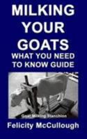 Milking Your Goats What You Need to Know Guide: Goat Knowledge 1781650470 Book Cover