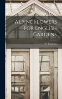 Alpine Flowers for English Gardens 9353957087 Book Cover