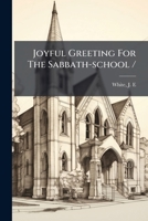Joyful Greeting For The Sabbath-school / 1247232840 Book Cover