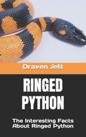 RINGED PYTHON: The Interesting Facts About Ringed Python B0BLG4RSW9 Book Cover