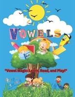 Vowel: vowel magic: learn, read, and play B0FDQRFJKF Book Cover