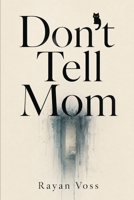 Don’t Tell Mom: A Novel B0H74PJXYX Book Cover